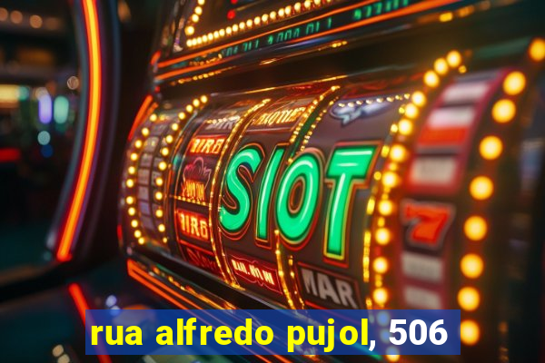 rua alfredo pujol, 506