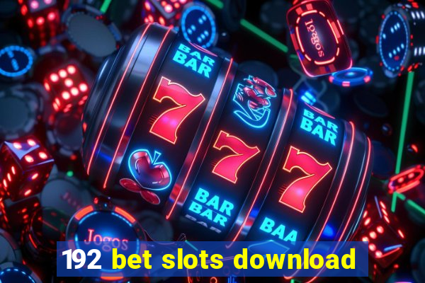 192 bet slots download