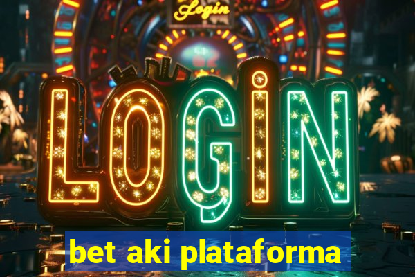 bet aki plataforma