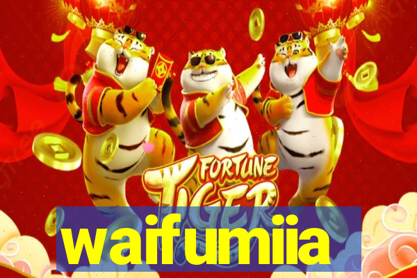 waifumiia