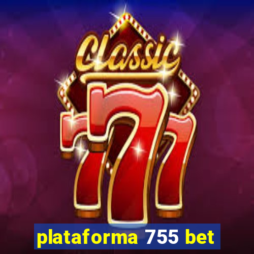 plataforma 755 bet