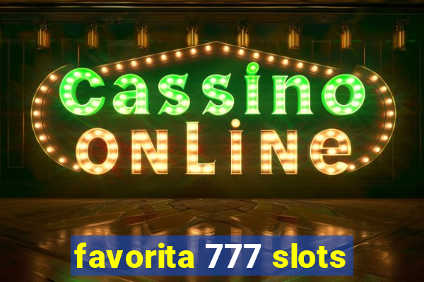 favorita 777 slots