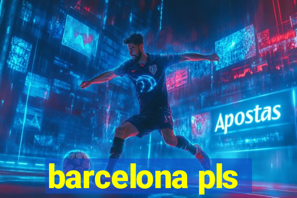 barcelona pls