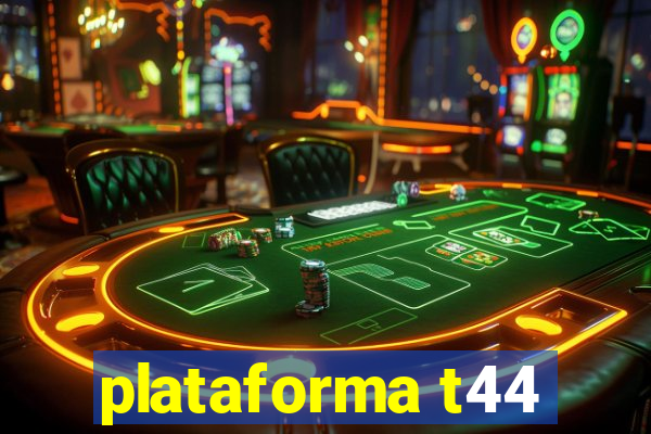 plataforma t44