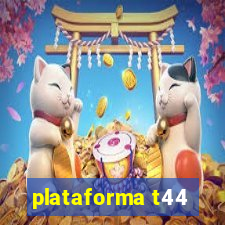 plataforma t44