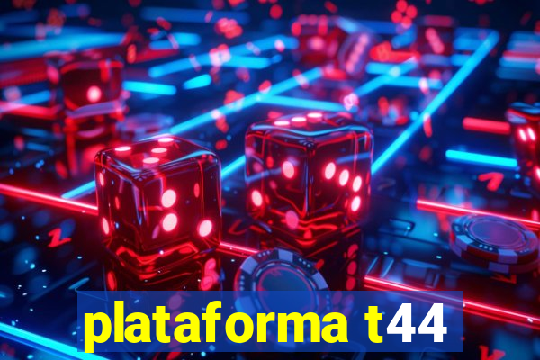 plataforma t44