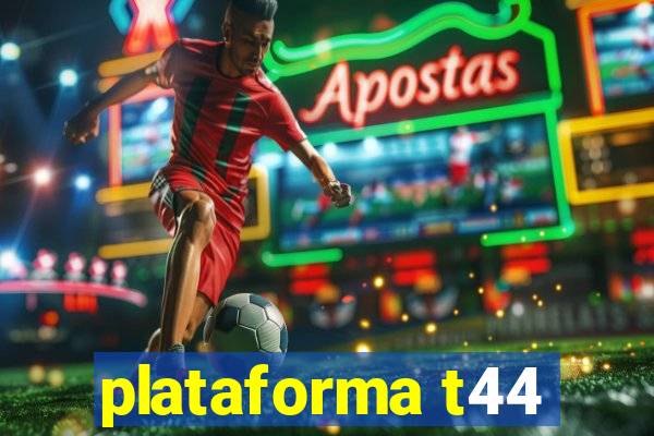 plataforma t44