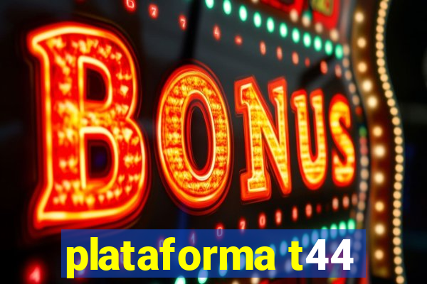 plataforma t44