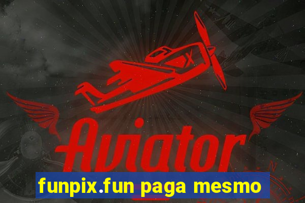 funpix.fun paga mesmo