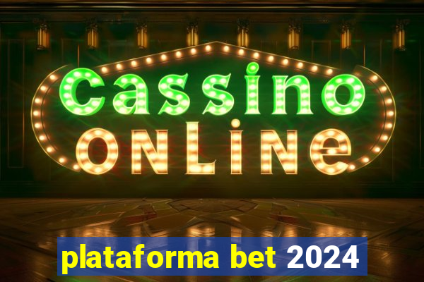 plataforma bet 2024