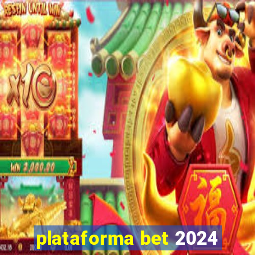 plataforma bet 2024