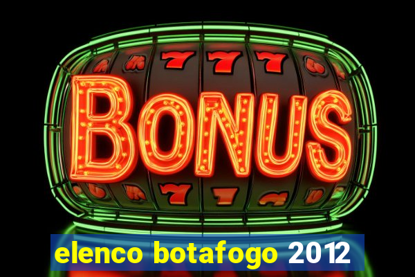 elenco botafogo 2012