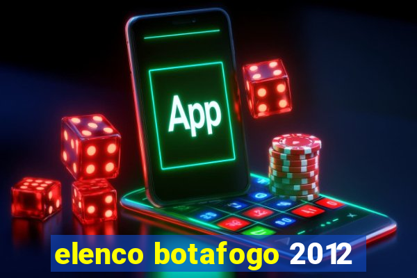 elenco botafogo 2012