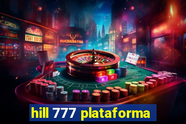 hill 777 plataforma