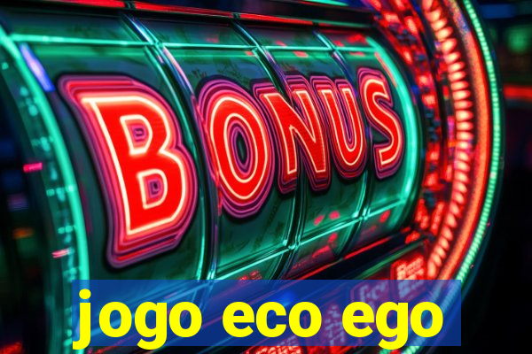 jogo eco ego