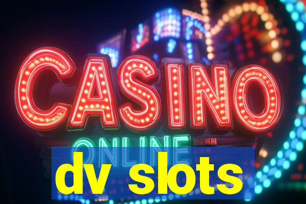 dv slots