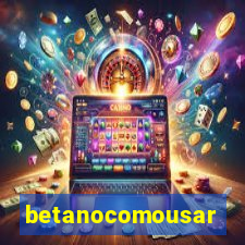 betanocomousar