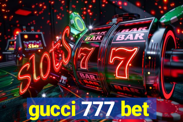 gucci 777 bet