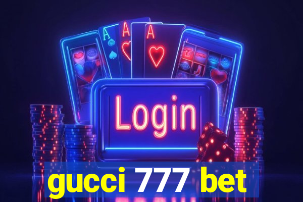 gucci 777 bet