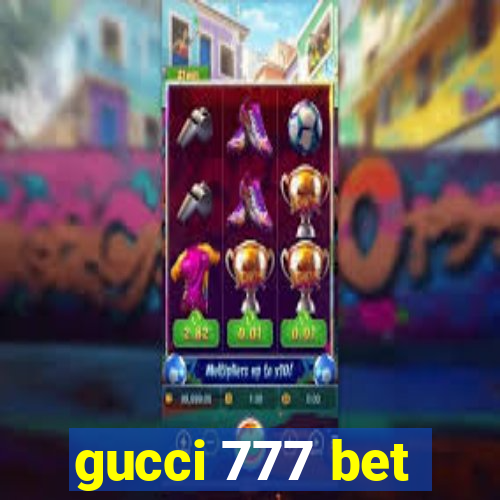 gucci 777 bet