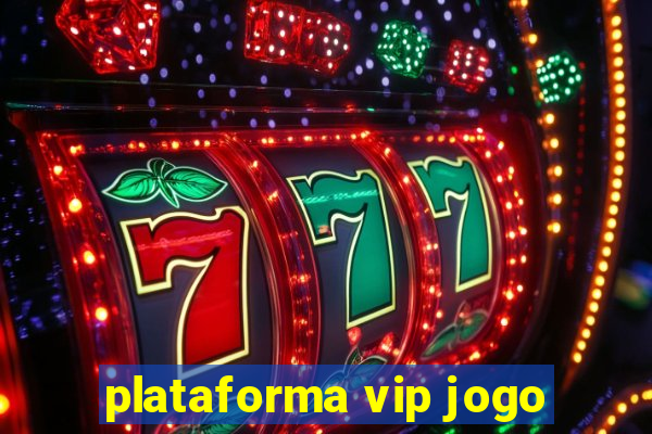 plataforma vip jogo