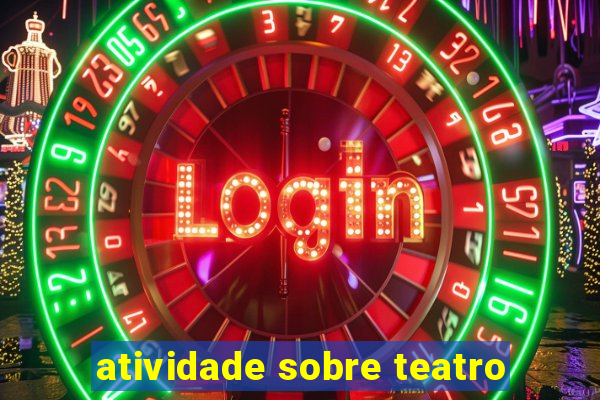 atividade sobre teatro