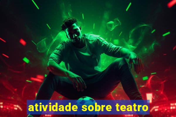 atividade sobre teatro