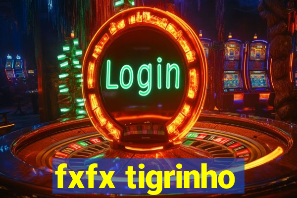 fxfx tigrinho