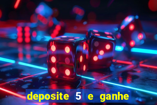 deposite 5 e ganhe 50 reais