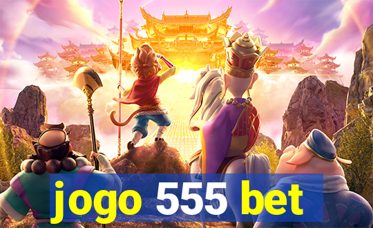 jogo 555 bet