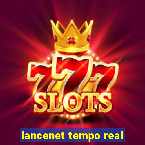 lancenet tempo real