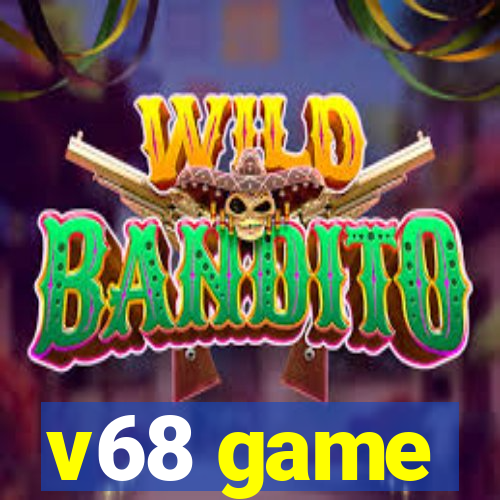 v68 game