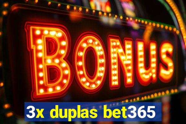 3x duplas bet365