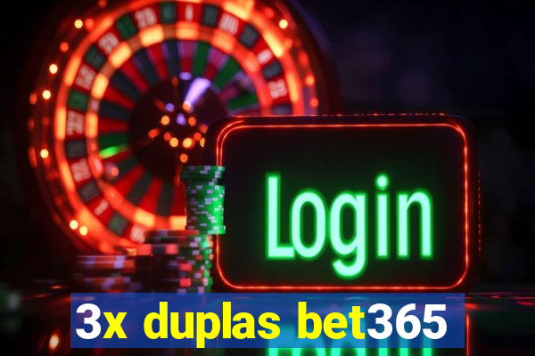 3x duplas bet365