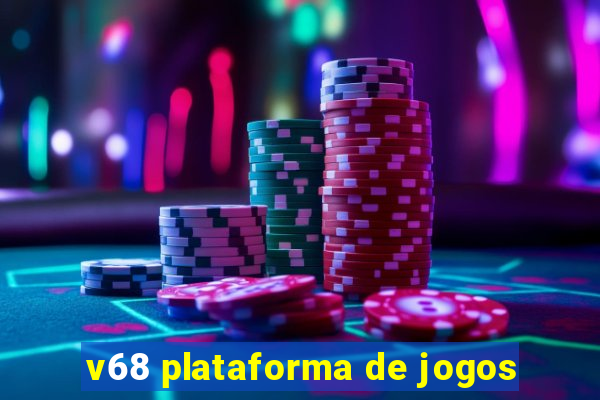 v68 plataforma de jogos