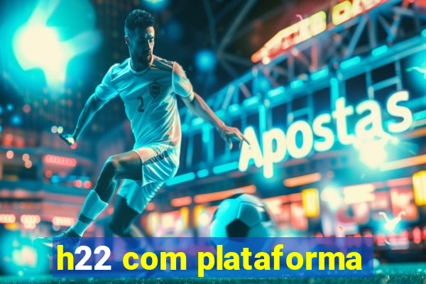 h22 com plataforma