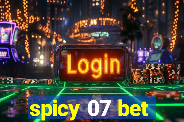 spicy 07 bet