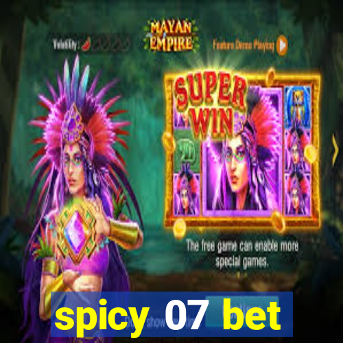 spicy 07 bet