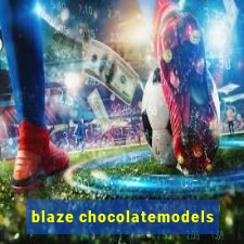 blaze chocolatemodels