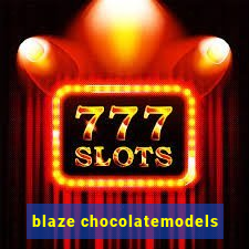 blaze chocolatemodels