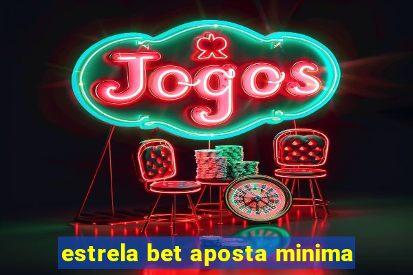 estrela bet aposta minima