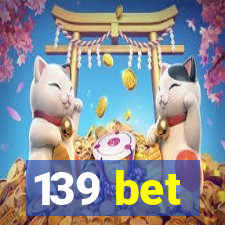 139 bet