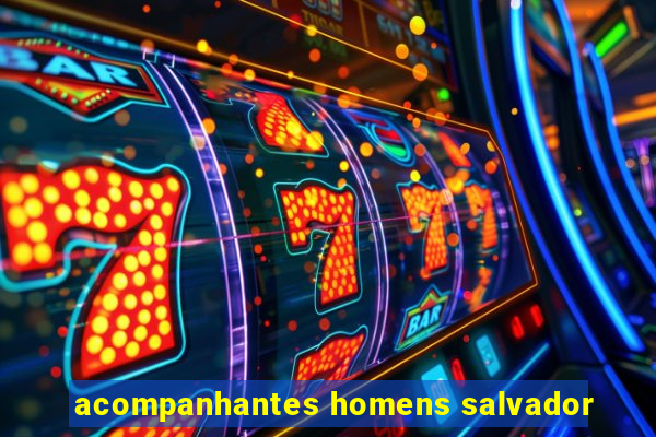 acompanhantes homens salvador