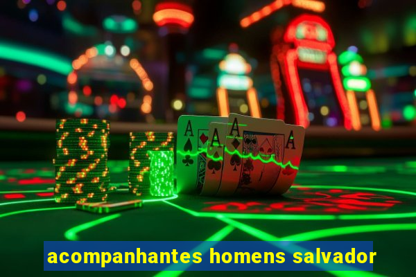 acompanhantes homens salvador