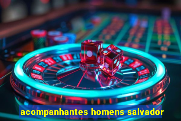 acompanhantes homens salvador