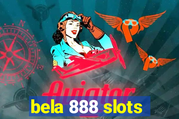 bela 888 slots