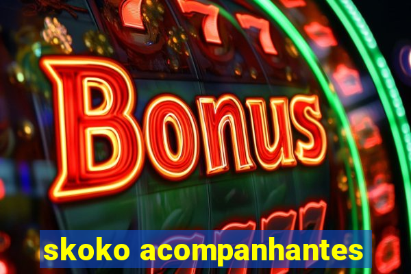 skoko acompanhantes