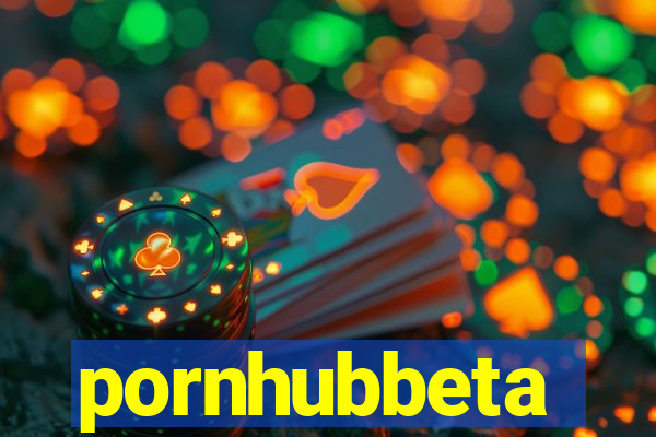 pornhubbeta