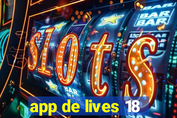 app de lives 18