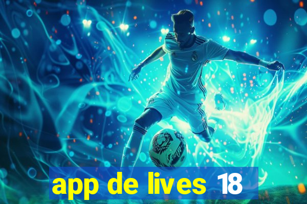 app de lives 18